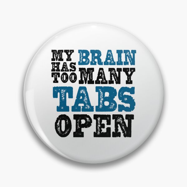 Item preview, My Brain Has Too Many Tabs Open  designed and sold by Tema EL.