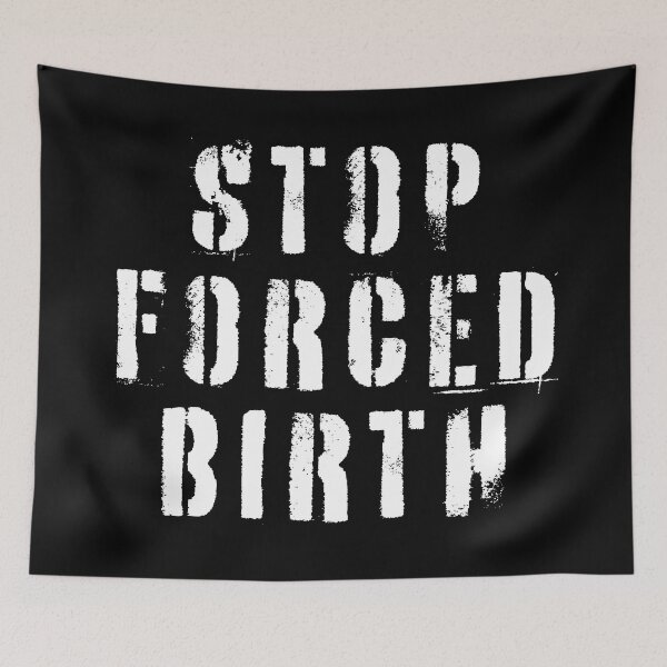 Item preview, Stop Forced Birth designed and sold by Texterns.