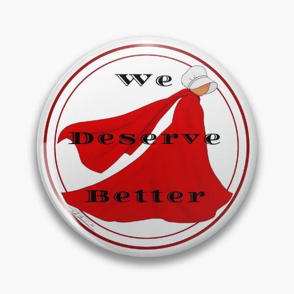 Item preview, Reproductive Rights Handmaid "We Deserve Better" designed and sold by TiffanieRose.