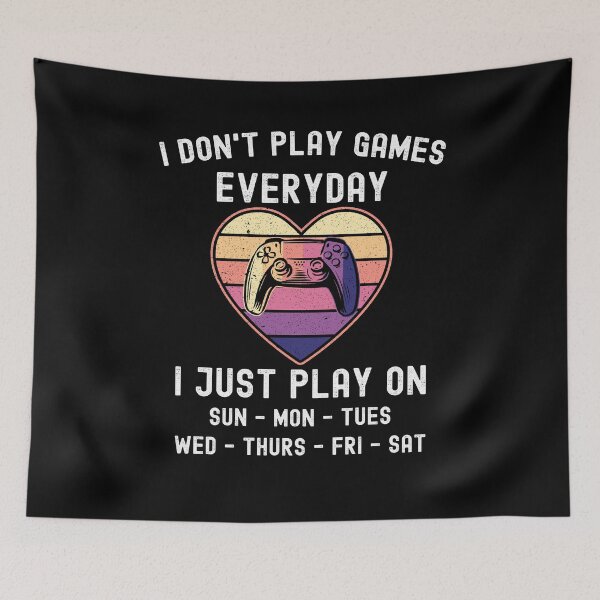 Item preview, I Don't Play Games Everyday I Just Play Funny Gaming designed and sold by LemoBoy.