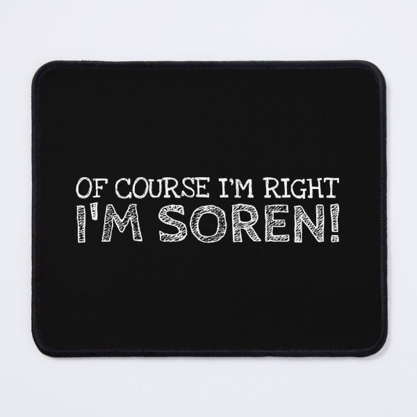 Item preview, Of Course I’m Right I’m Soren Funny Personalized Name designed and sold by MariosNydras.
