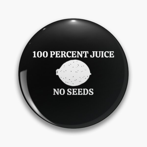 Item preview, 100 Percent Juice No Seeds designed and sold by Pixelish.