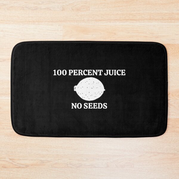 Item preview, 100 Percent Juice No Seeds designed and sold by Pixelish.