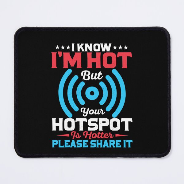 Item preview, Funny Quote I Know I'm Hot but Your Hotspot is Hotter designed and sold by LemoBoy.