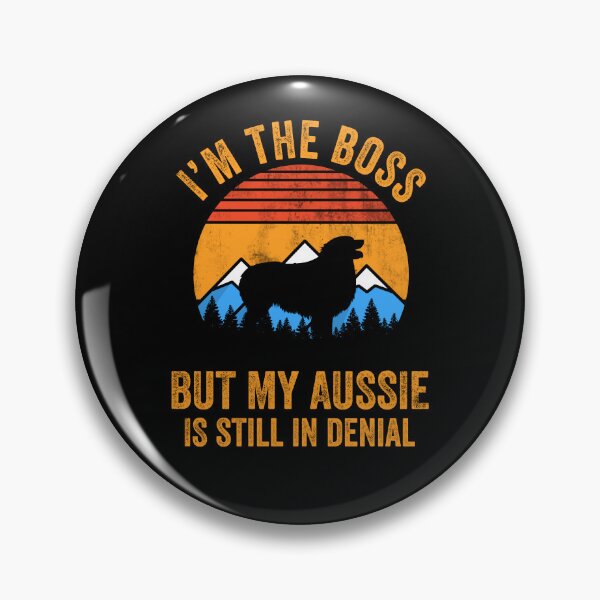 Item preview, I'm Boss But My Aussie Still In Denial Australian Shepherd designed and sold by Guarddogdrive.