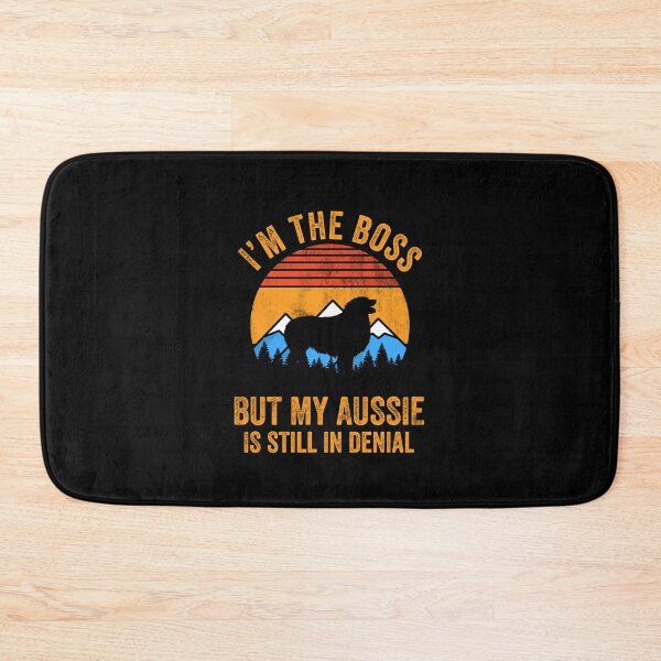 Item preview, I'm Boss But My Aussie Still In Denial Australian Shepherd designed and sold by Guarddogdrive.