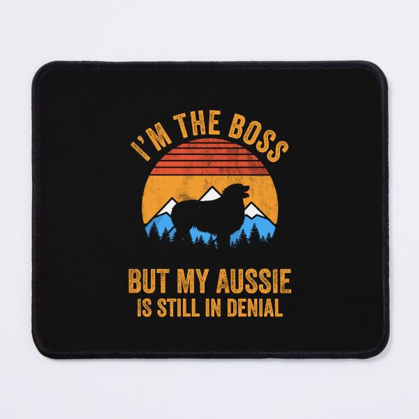 Item preview, I'm Boss But My Aussie Still In Denial Australian Shepherd designed and sold by Guarddogdrive.