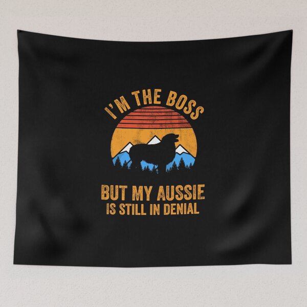 Item preview, I'm Boss But My Aussie Still In Denial Australian Shepherd designed and sold by Guarddogdrive.
