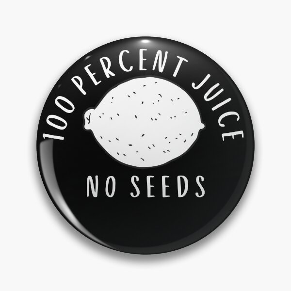 Item preview, 100 Percent Juice No Seeds designed and sold by Pixelish.