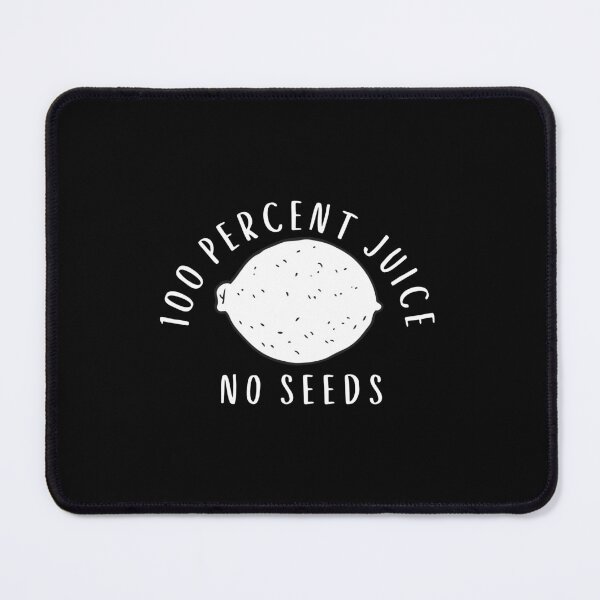 Item preview, 100 Percent Juice No Seeds designed and sold by Pixelish.