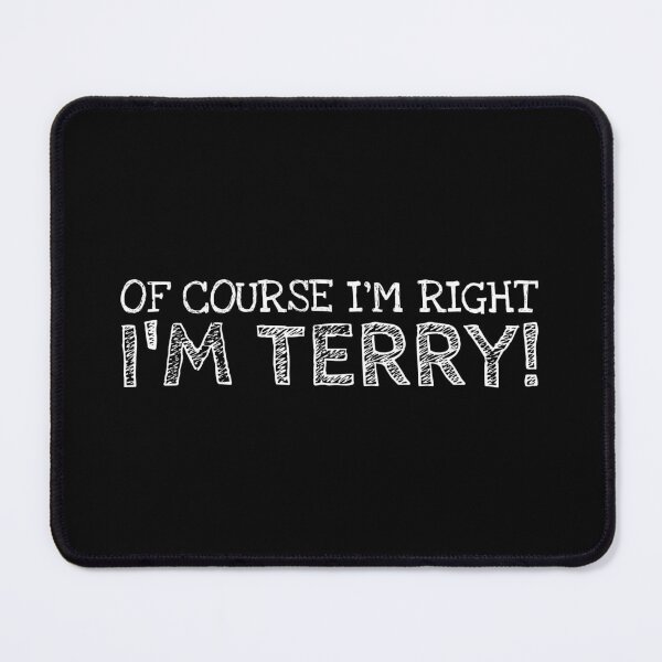 Item preview, Of Course I’m Right I’m Terry Funny Personalized Name designed and sold by MariosNydras.
