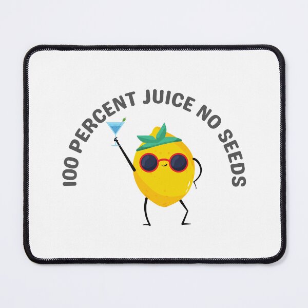 Item preview, 100 Percent Juice No Seeds designed and sold by Pixelish.