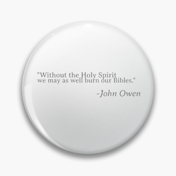 Item preview, Without the Holy Spirit we may as well burn our Bibles. - John Owen  designed and sold by thesalleyhouse.