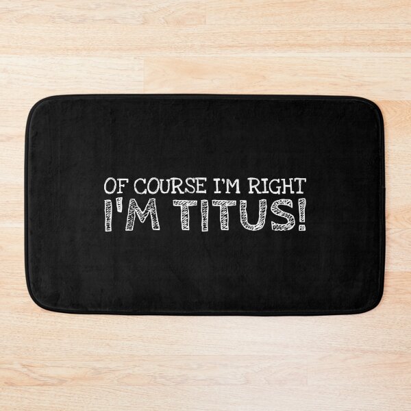 Item preview, Of Course I’m Right I’m Titus Funny Personalized Name designed and sold by MariosNydras.