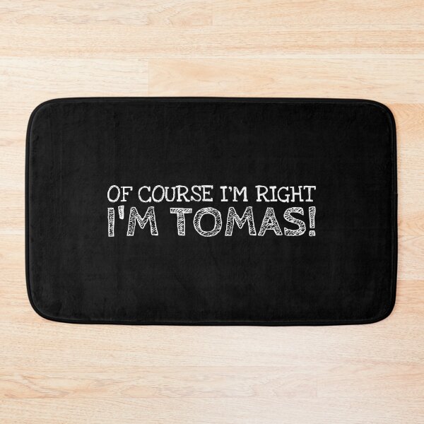 Item preview, Of Course I’m Right I’m Tomas Funny Personalized Name designed and sold by MariosNydras.