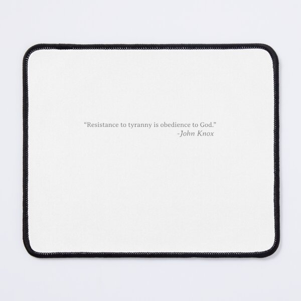 Item preview, "Resistance to tyranny is obedience to God." - John Knox designed and sold by thesalleyhouse.