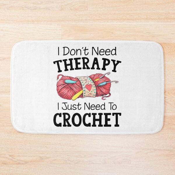 Item preview, I Don't Need Therapy I Just Need To Crochet designed and sold by SunsetGloww.