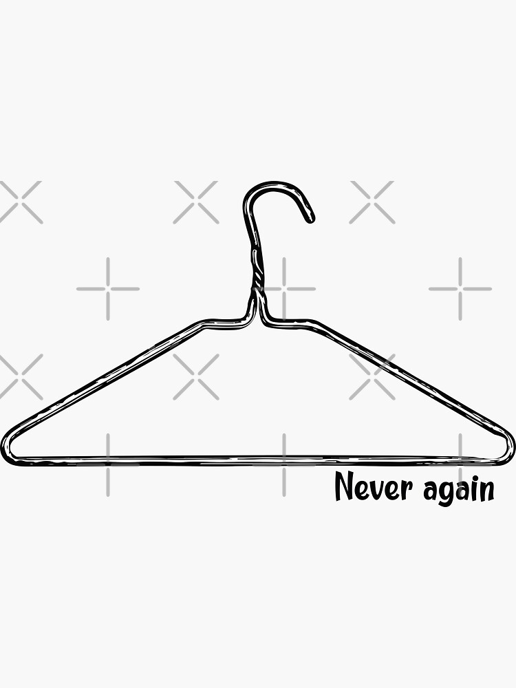 "Coat hanger roe v. wade never again prochoice women reproductive