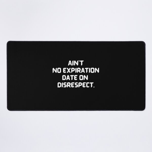 Item preview, Ainr no expiration date on disrespect.. designed and sold by Restless Mortal.