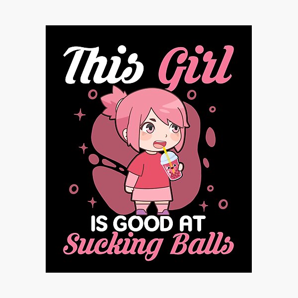 "This Girl Is Good At Sucking Balls Kawaii Boba Tea Chibi Anime Girl