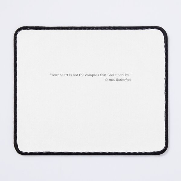 Item preview, "Your heart is not the compass that God steers by." - Samuel Rutherford designed and sold by thesalleyhouse.