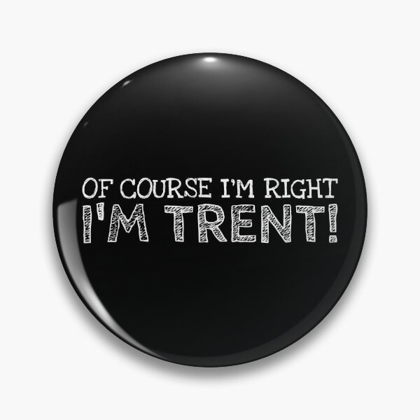 Item preview, Of Course I’m Right I’m Trent Funny Personalized Name designed and sold by MariosNydras.