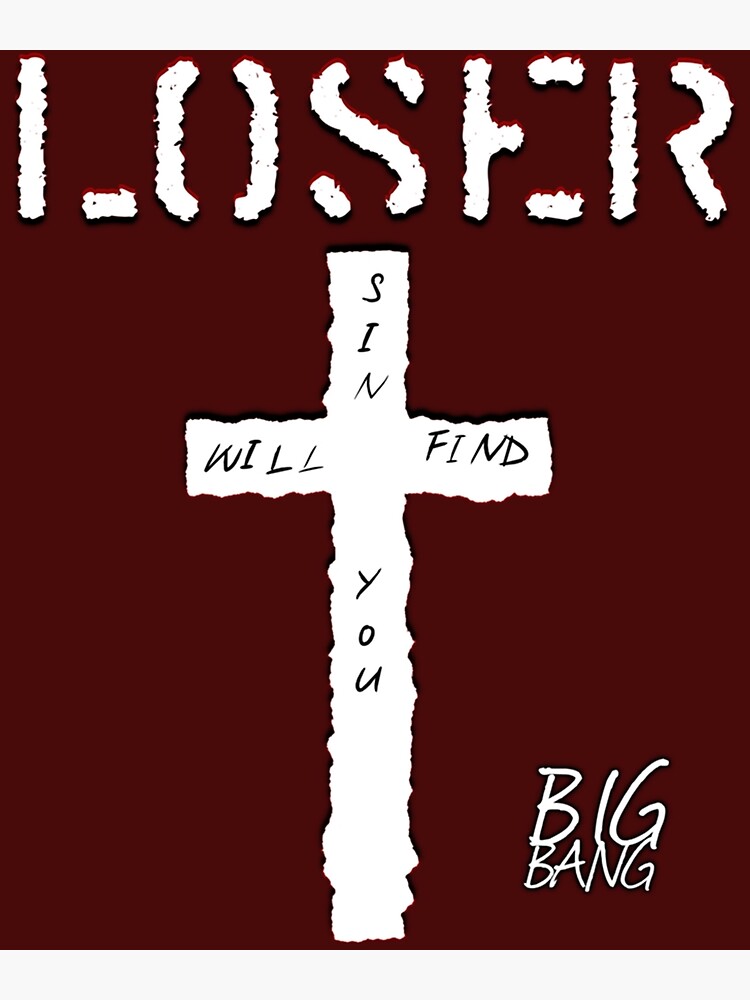 Bigbang Loser Posters for Sale | Redbubble