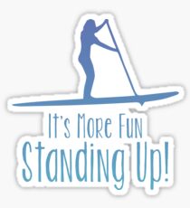 Stand Up Paddleboarding Design - Its More Fun Standing Up Sticker