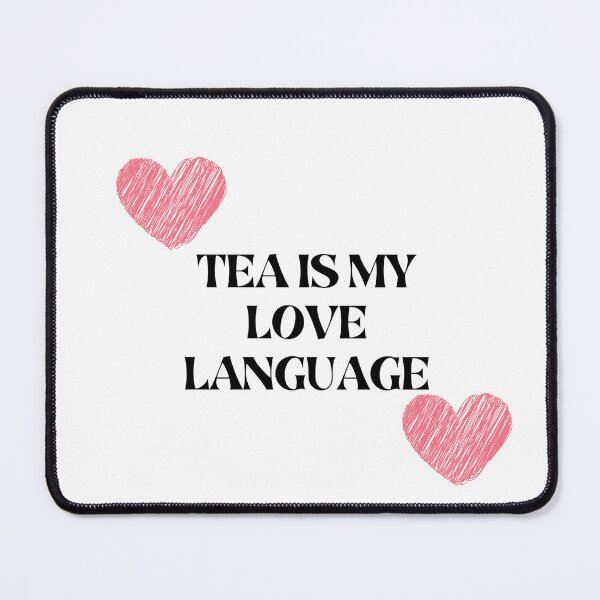 Item preview, TEA IS MY LOVE LANGUAGE designed and sold by ArdorOne.