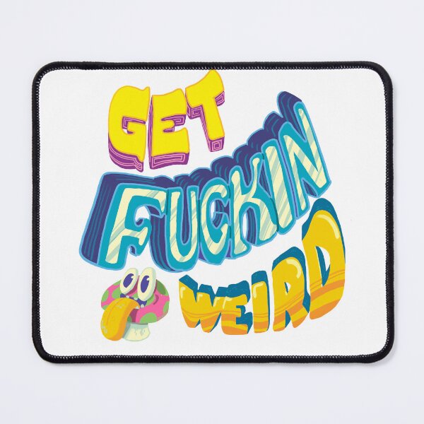 Item preview, Get Fuckin Weird designed and sold by Grody Brody.