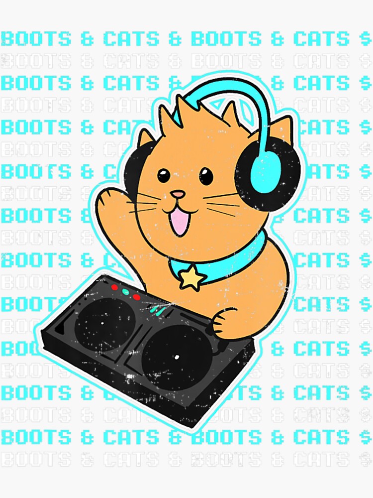 "Boots And Cats Cat Dj" Sticker for Sale by AkidoSota Redbubble