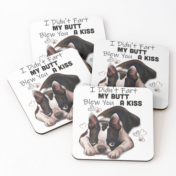 Item preview, Boston Terrier I Didn't Fart My Butt Blew You A Kiss designed and sold by IzumiSato.