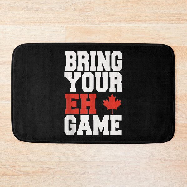 Item preview, Bring Your Eh Game Go Canada Patriotic Canadian designed and sold by IzumiSato.
