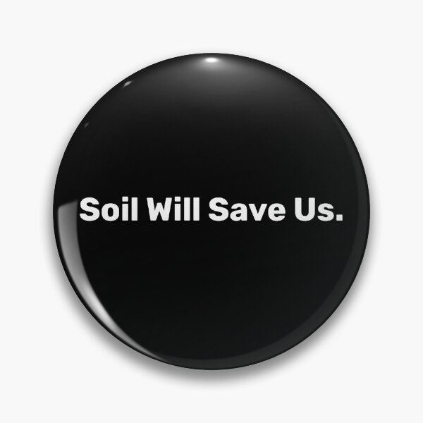 Item preview, Soil Will Save Us | Save soil designed and sold by BopleDesigns.