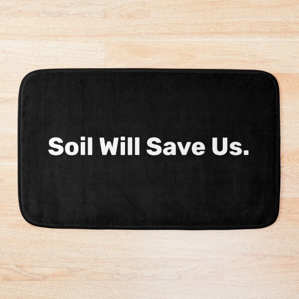 Item preview, Soil Will Save Us | Save soil designed and sold by BopleDesigns.