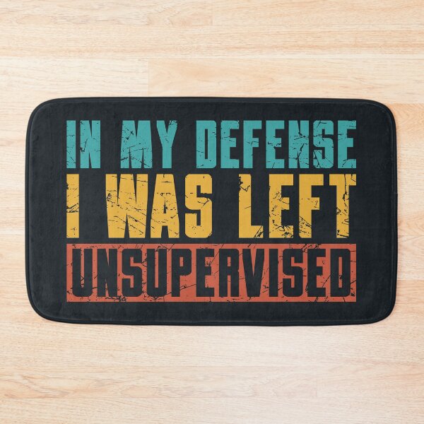 Item preview, In my defense I was left unsupervised sarcastic saying designed and sold by SweetLog.