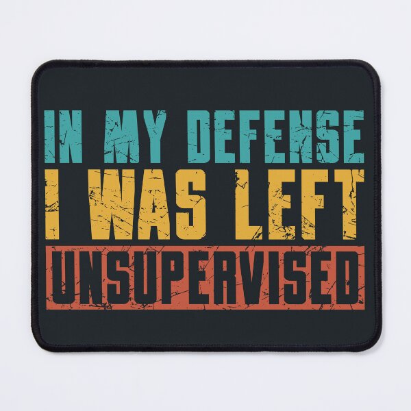 Item preview, In my defense I was left unsupervised sarcastic saying designed and sold by SweetLog.