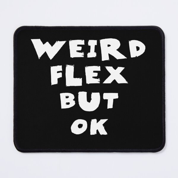 Item preview, Weird Flex but OK Quotes Monochrome Black designed and sold by Meepuruproject.
