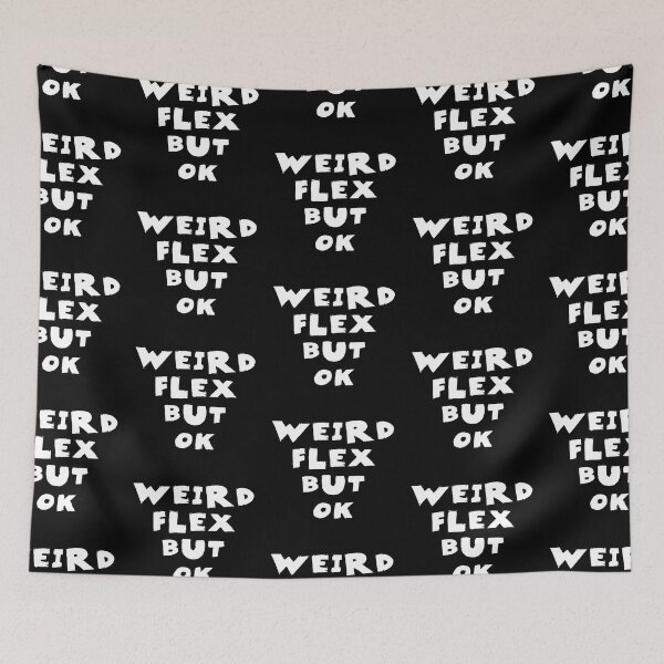 Item preview, Weird Flex but OK Quotes Monochrome Black designed and sold by Meepuruproject.