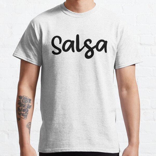 Funny Salsa Saying T-Shirts for Sale | Redbubble Funny Salsa Saying T-Shirts for Sale | Redbubble