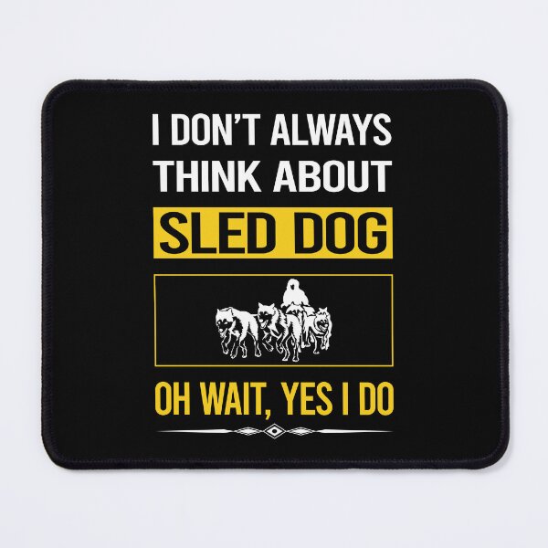 Item preview, Funny Yes I Do Sled Dog designed and sold by kempsatpusop.