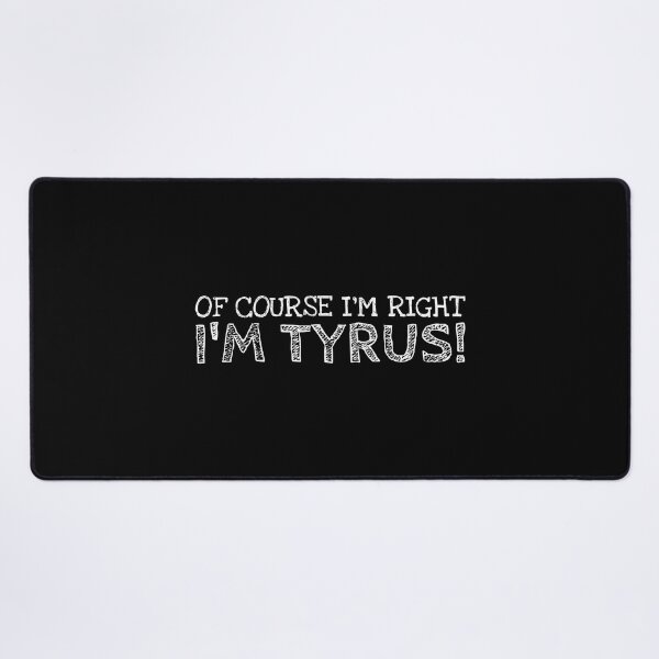 Item preview, Of Course I’m Right I’m Tyrus Funny Personalized Name designed and sold by MariosNydras.