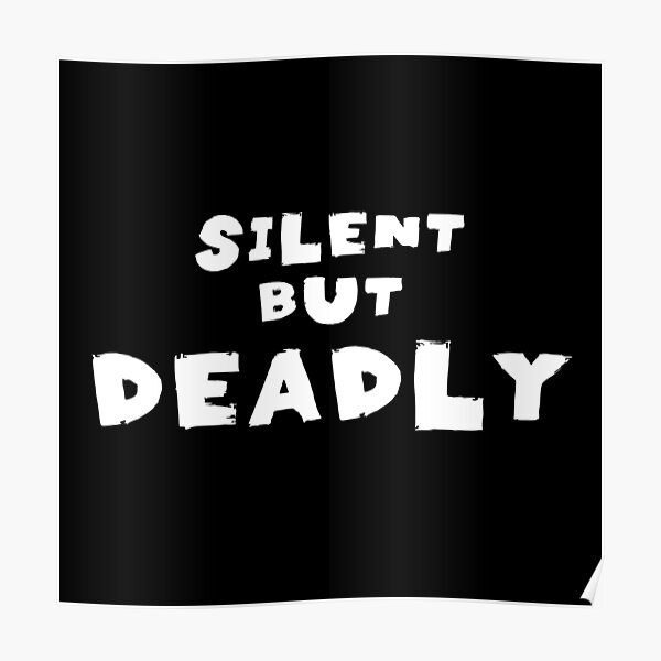 silent-but-deadly-quotes-monochrome-black-poster-for-sale-by