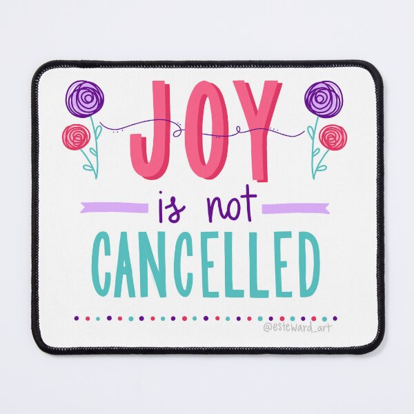 Item preview, joy is not cancelled designed and sold by Esteward.
