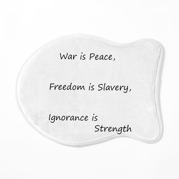 War is Peace, Freedom is Slavery, Ignorance is Strength, George #Orwell,  #War, #Peace, #Freedom, #Slavery, #Ignorance, #Strength, #GeorgeOrwell Cat Mat