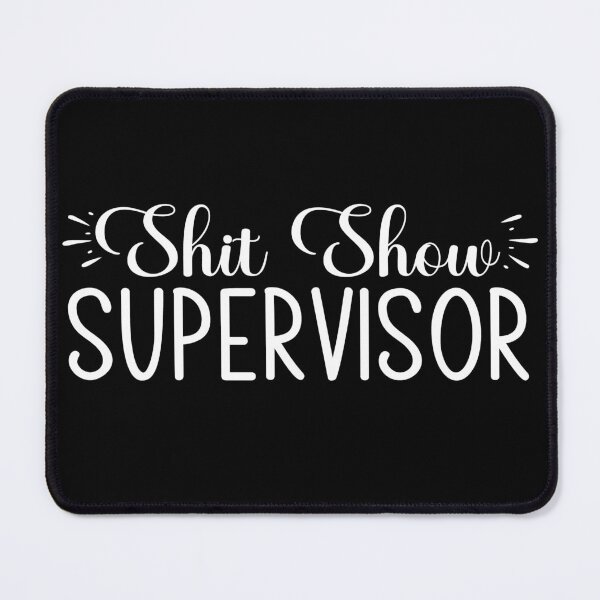 Item preview, Shit show supervisor designed and sold by pnkpopcorn.