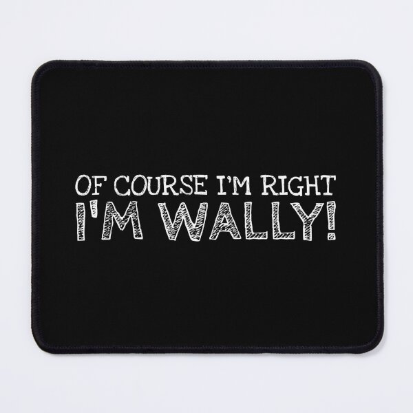 Item preview, Of Course I’m Right I’m Wally Funny Personalized Name designed and sold by MariosNydras.