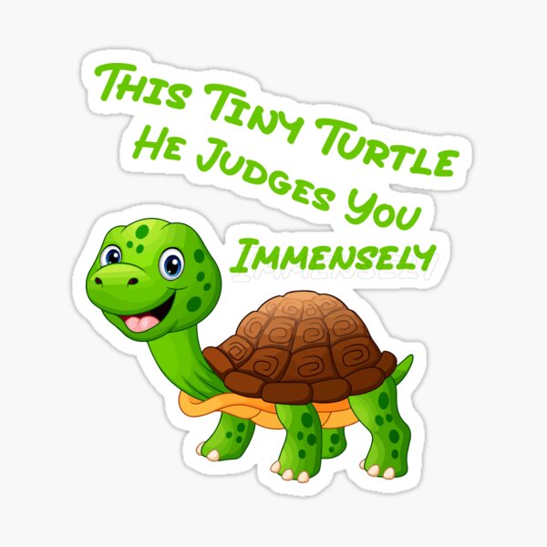 This Tiny Turtle He Judges You Immensely Sticker For Sale By Abdouhida Redbubble