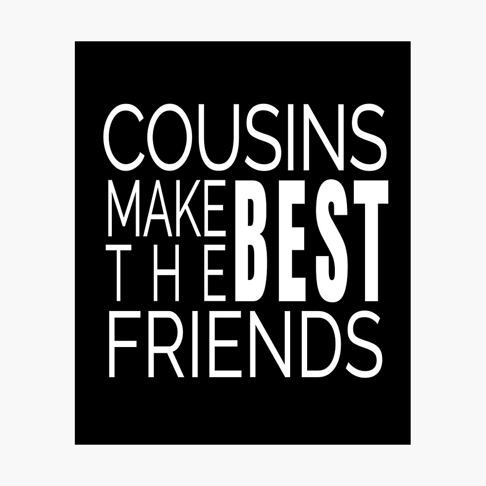 Cousins Make The Best Friends Funny Family Phrases With Thin Lettering/