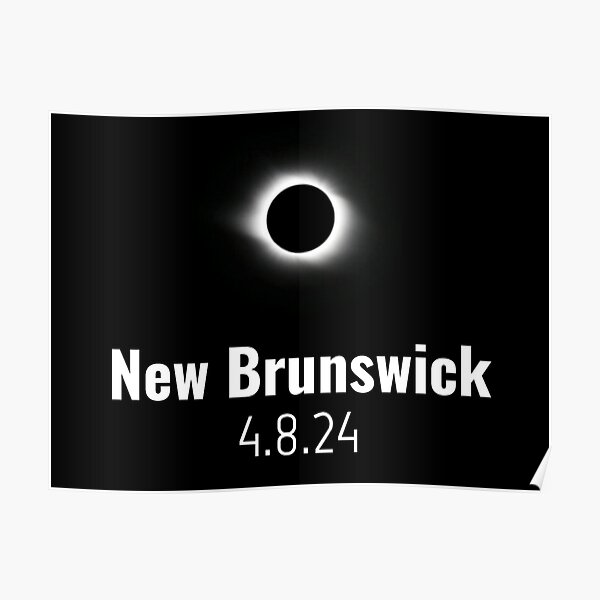 "Total Solar Eclipse 2024 New Brunswick" Poster for Sale by miles854